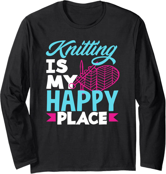 Knitting Is My Happy Place Knittng Needle Yarn Knitting Long Sleeve