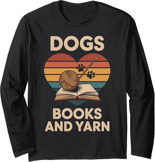 Dogs Books And Yarn Funny Knitting Long Sleeve