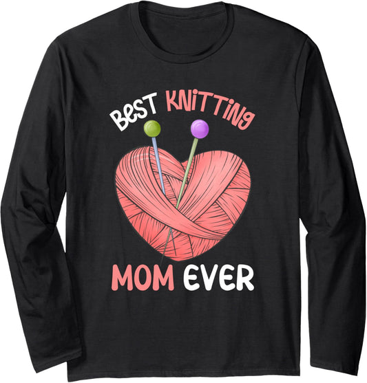 Funny Best Knitting Mom Ever Crocheting Yarn Mother's Day Long Sleeve