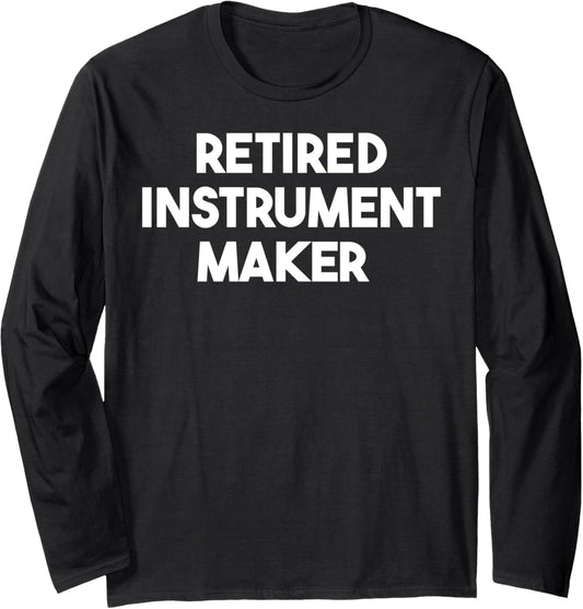 Retired Instrument Maker Long Sleeve