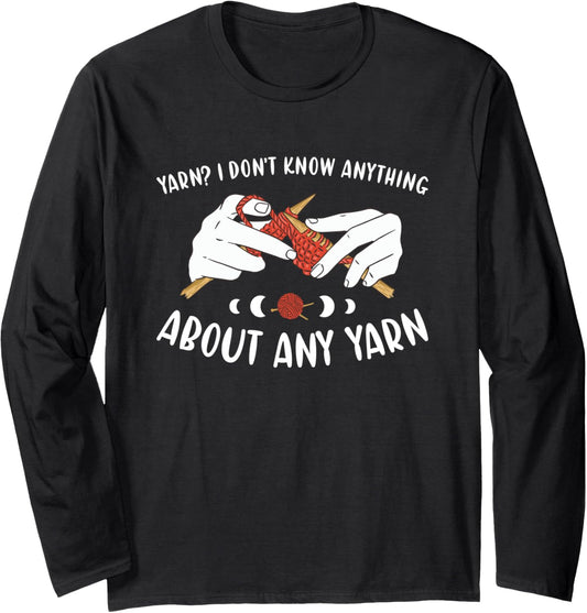 Yarn? I Don't Know Anything About Any Yarn Knitting Long Sleeve