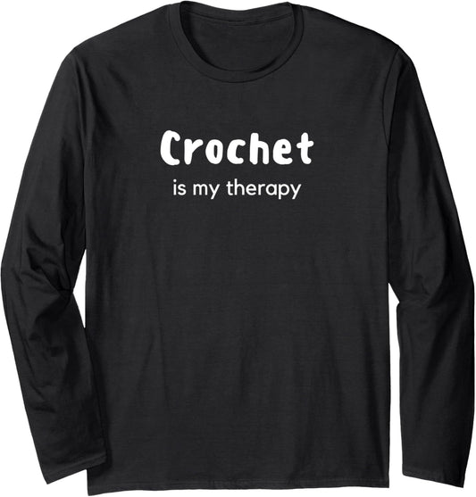 Crochet Is My Therapy Crochet Yarn Crafts Knitting Long Sleeve