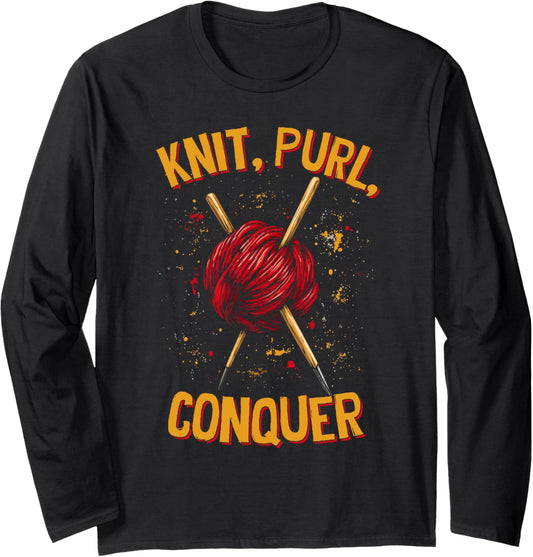 Knit Purl Conquer Knitting Humor Funny Saying Yarn Lovers Long Sleeve