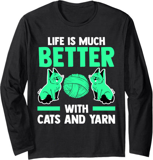 life is much better with cats and yarn cat Long Sleeve