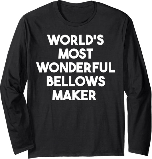 World's Most Wonderful Bellows Maker Long Sleeve