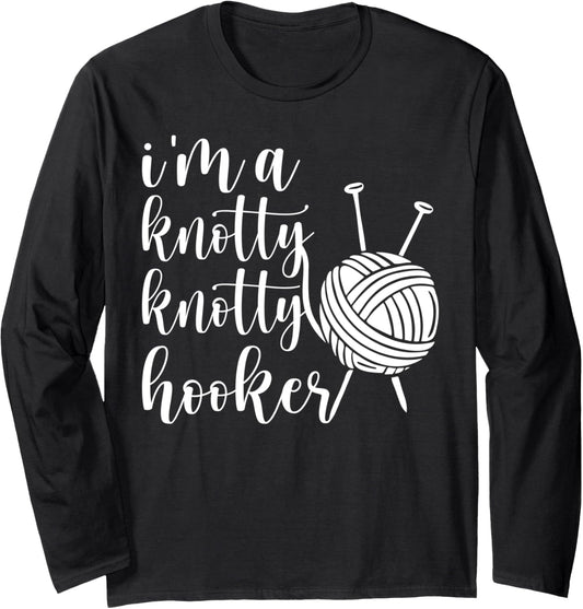 Knotty Hooker Funny Crocheter Yarn Lover Long Sleeve