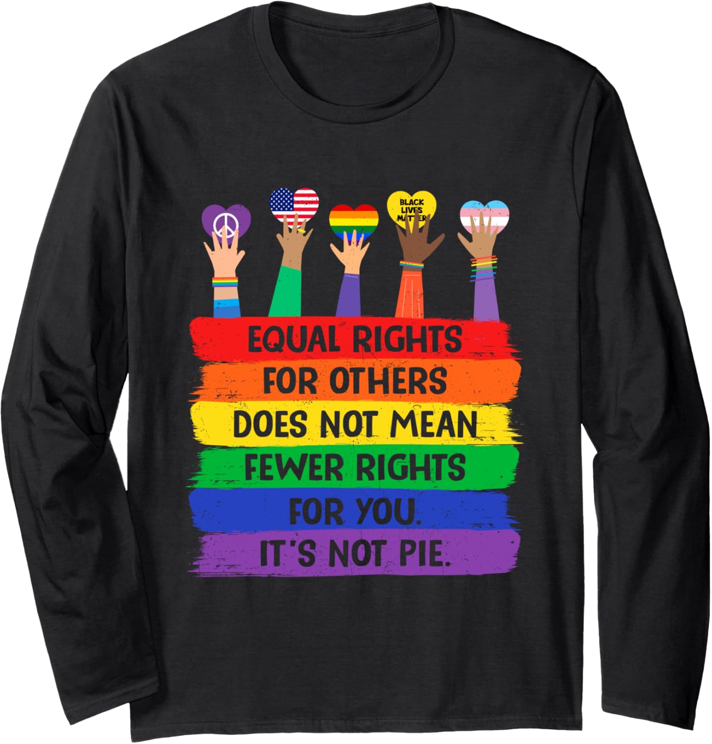 Equal Rights For Others Its Not Pie Lgbt Gay Pride Lgbtq Long Sleeve