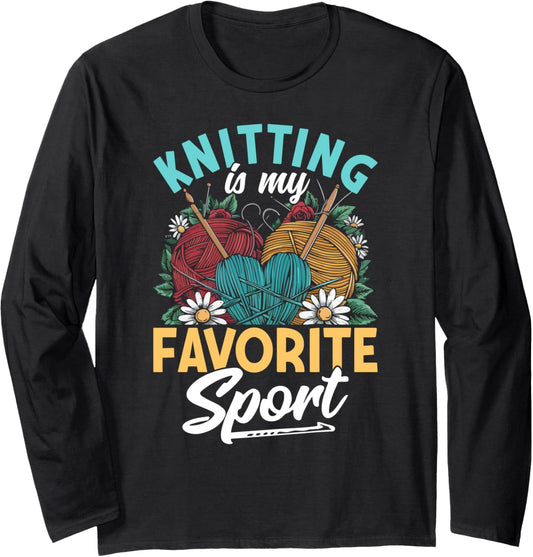 Knitting Is My Favorite Sport Knitting Knitter Yarn Lover Long Sleeve