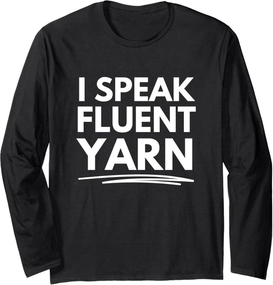 I speak fluent yarn Long Sleeve