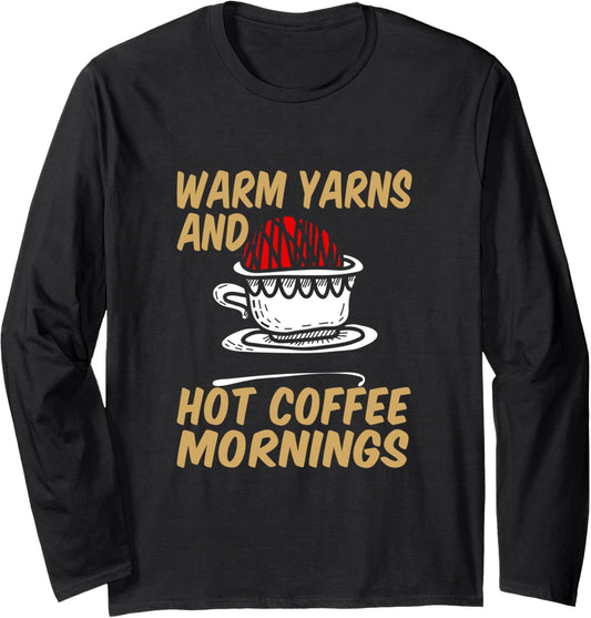 Warm yarns and hot coffee mornings Long Sleeve