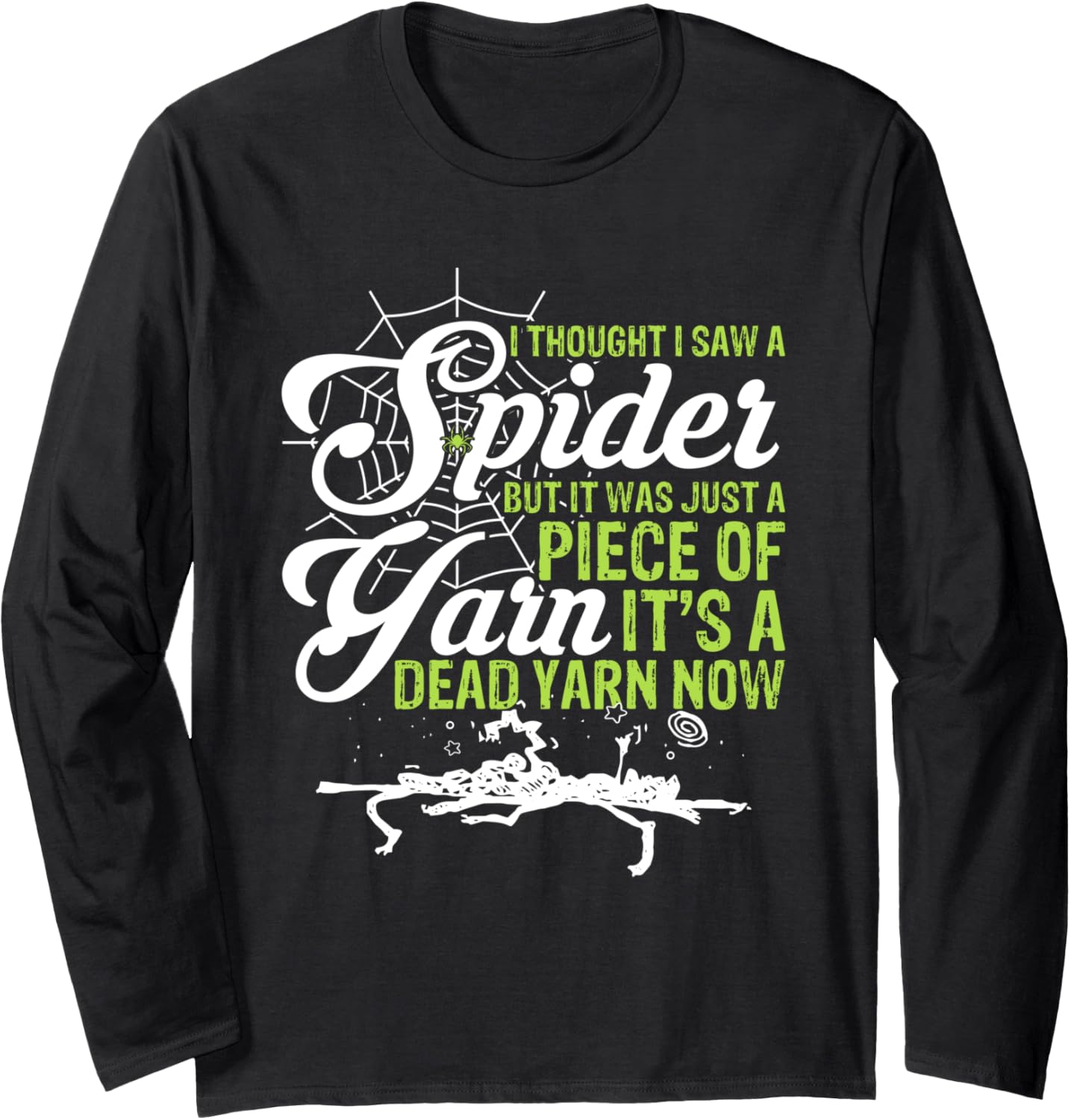 I Thought I Saw a Spider But it Was Just a Piece of Yarn Long Sleeve