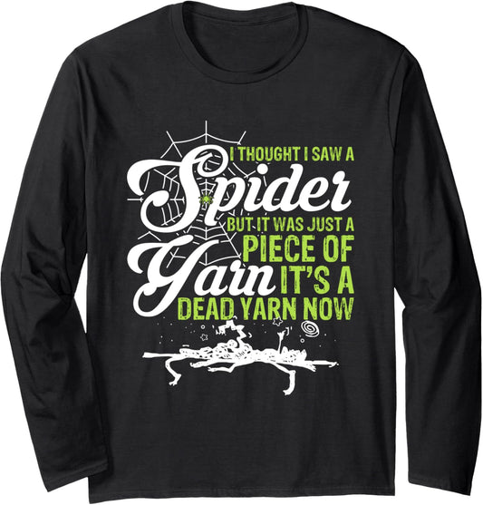 I Thought I Saw a Spider But it Was Just a Piece of Yarn Long Sleeve