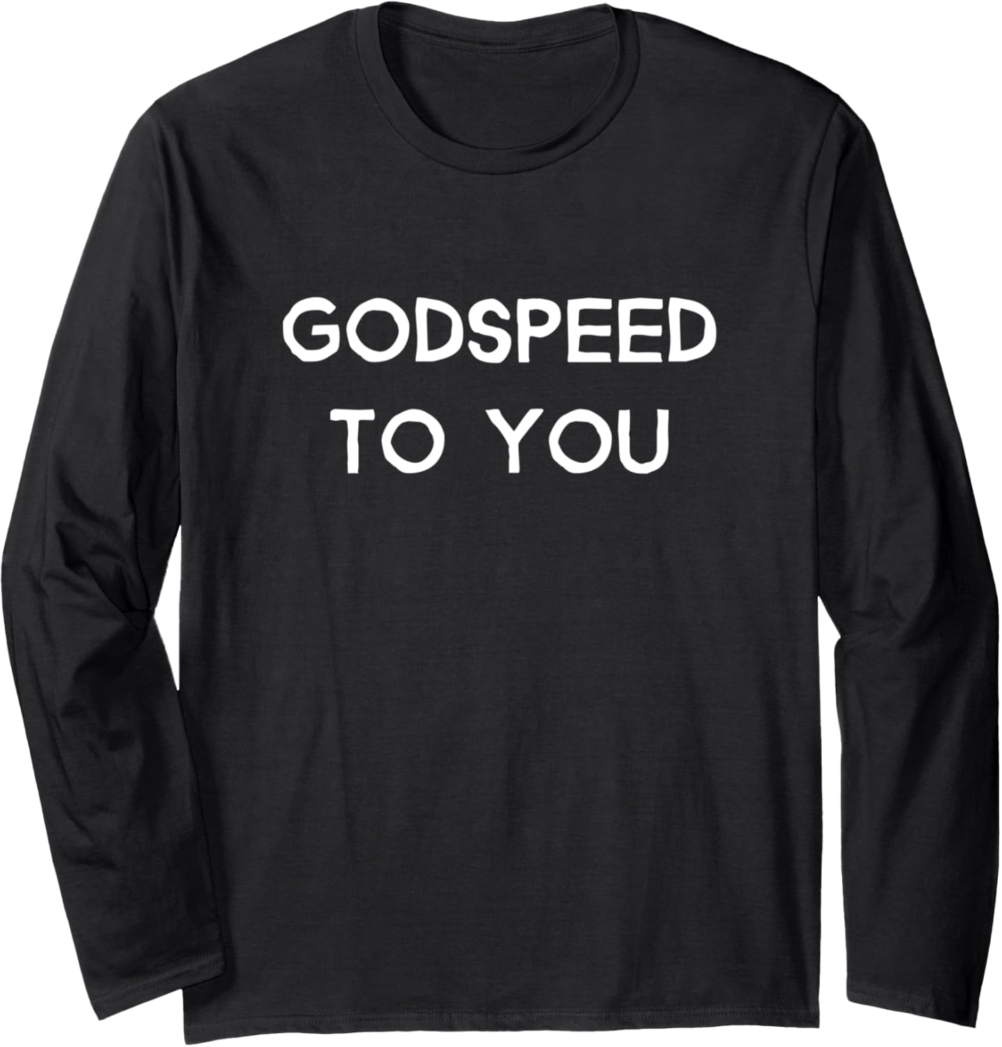 Godspeed To You Long Sleeve