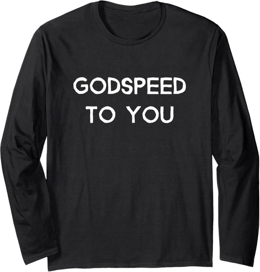 Godspeed To You Long Sleeve
