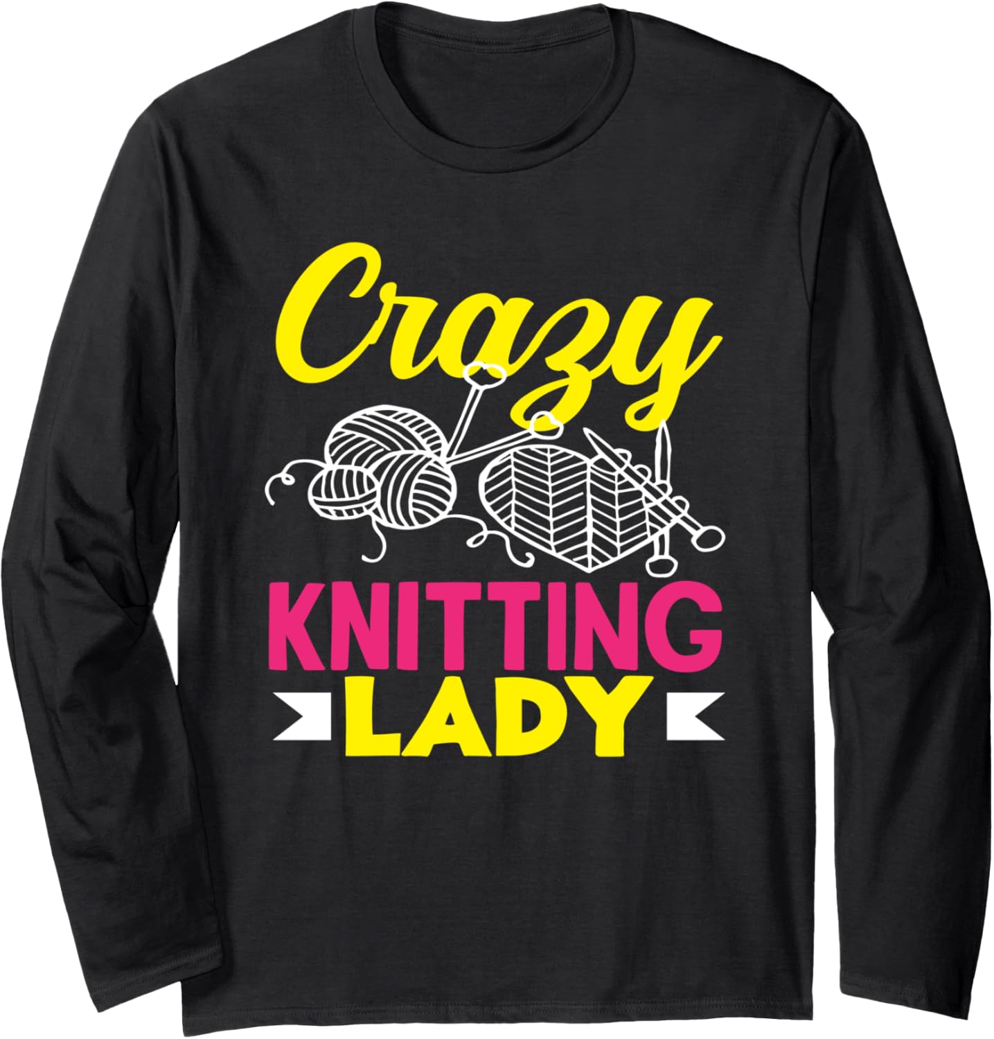 Knitting Crazy Knitting Lady Hobby Women Knitter Yarn Long Sleeve