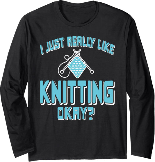I Just Really Like Knitting Funny Yarn Hobby Long Sleeve