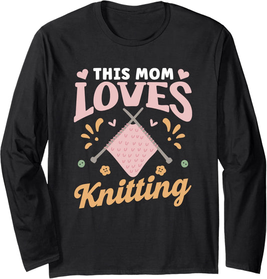 This Mom Loves Knitting Knit Hobby Yarn Knitter Knitting Long Sleeve