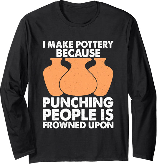 I Make Pottery Ceramic Clay Maker Long Sleeve