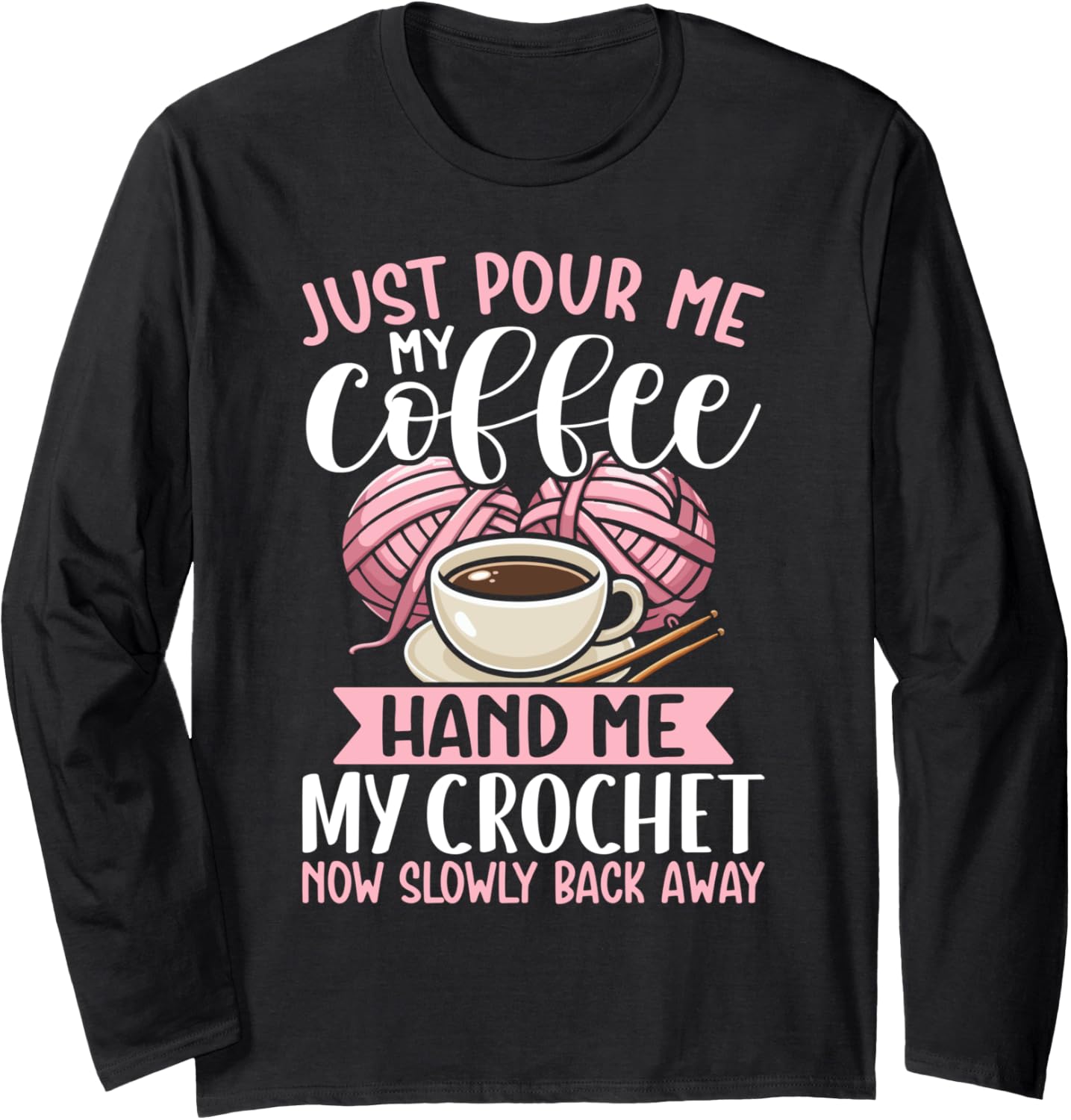 Crocheting Coffee Lover Crochet Funny Yarn Enthusiasts Long Sleeve