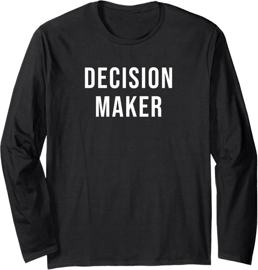 Decision Maker Long Sleeve