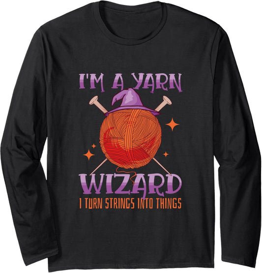 Yarn Wizard I Turn It Into Things Weaving Yarn Long Sleeve