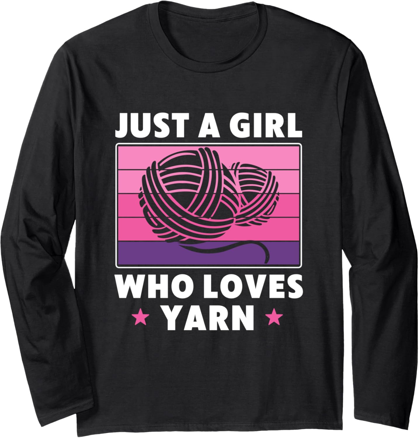 Just a Girl who Loves Yarn women Knitting Crocheting Long Sleeve