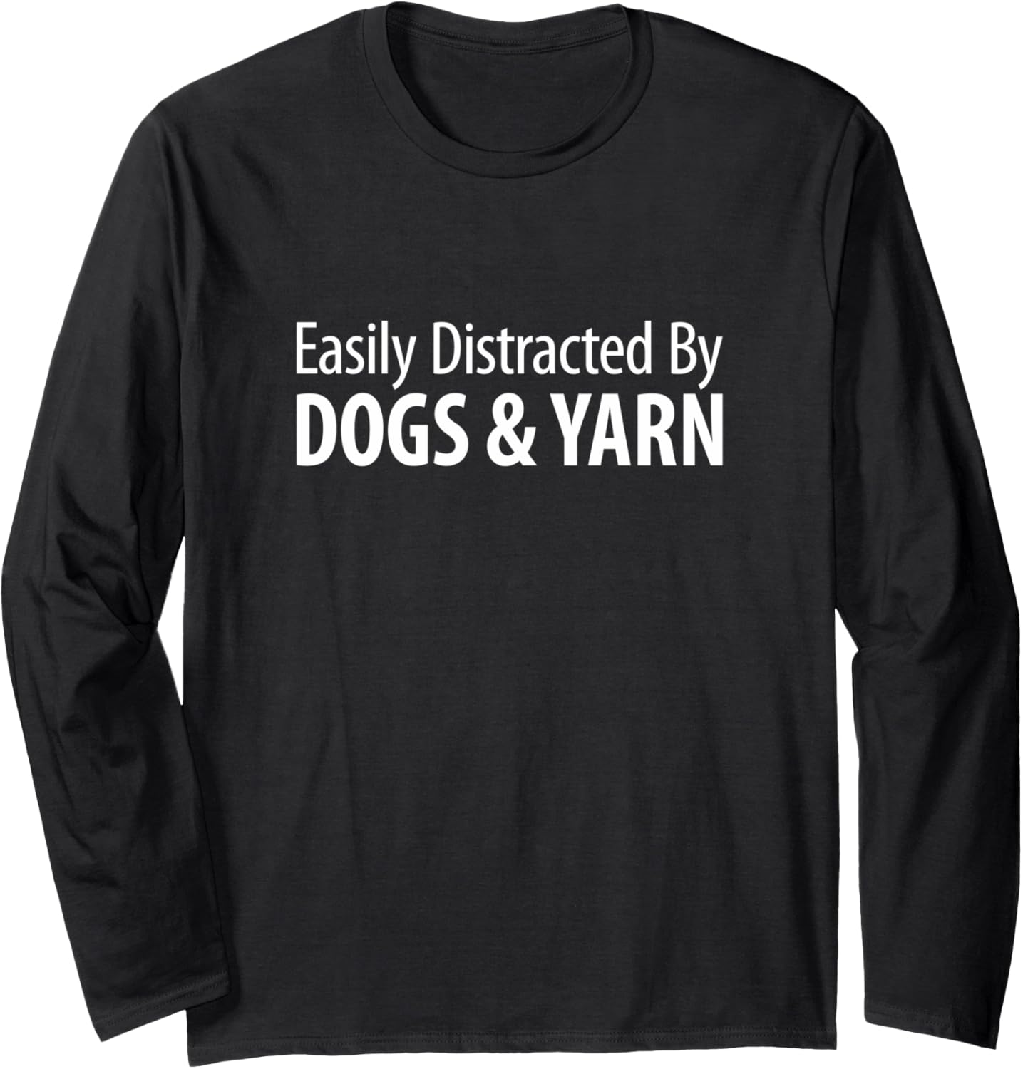 Easily Distracted By Dogs & Yarn - Long Sleeve