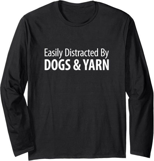Easily Distracted By Dogs & Yarn - Long Sleeve