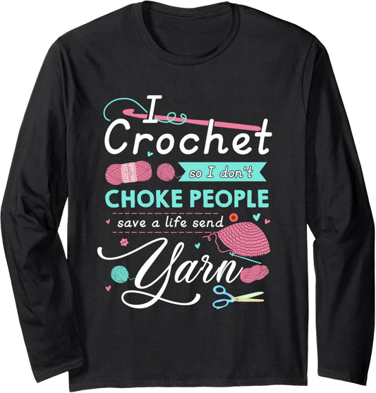 I crochet so i don't choke people send yarn Long Sleeve