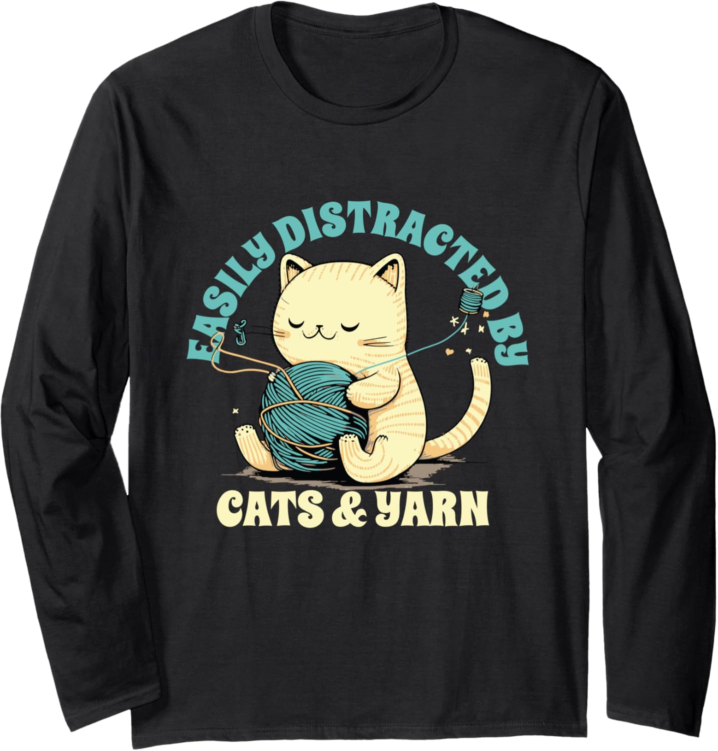 Easily Distracted By Cats And Yarn | Crocheting Knitting Long Sleeve