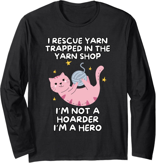 I Rescue Yarn Trapped In The Yarn Shop Long Sleeve