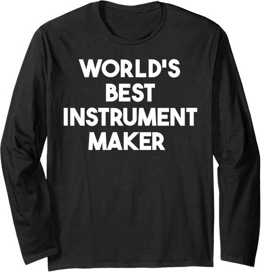 World's Best Instrument Maker Long Sleeve
