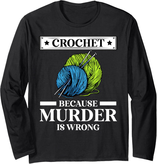 Crochet Because Murder Is Wrong Crocheting Crochet Yarn Long Sleeve