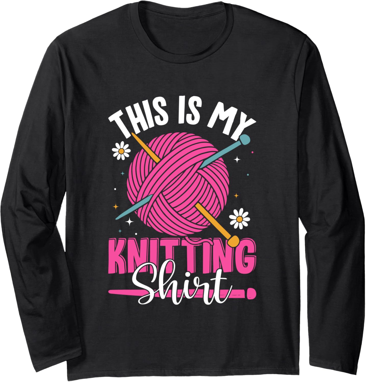 This Is My Knitting Shirt Yarn Fun Long Sleeve