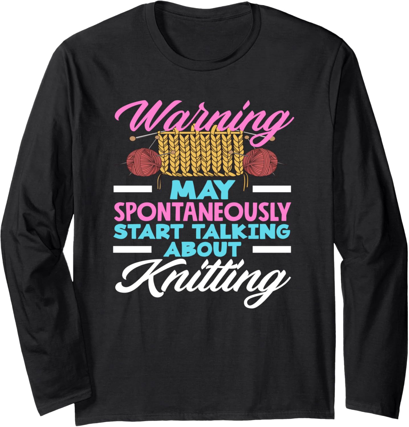 Knitting Warning May Talk About Knitting Yarn Needles Long Sleeve