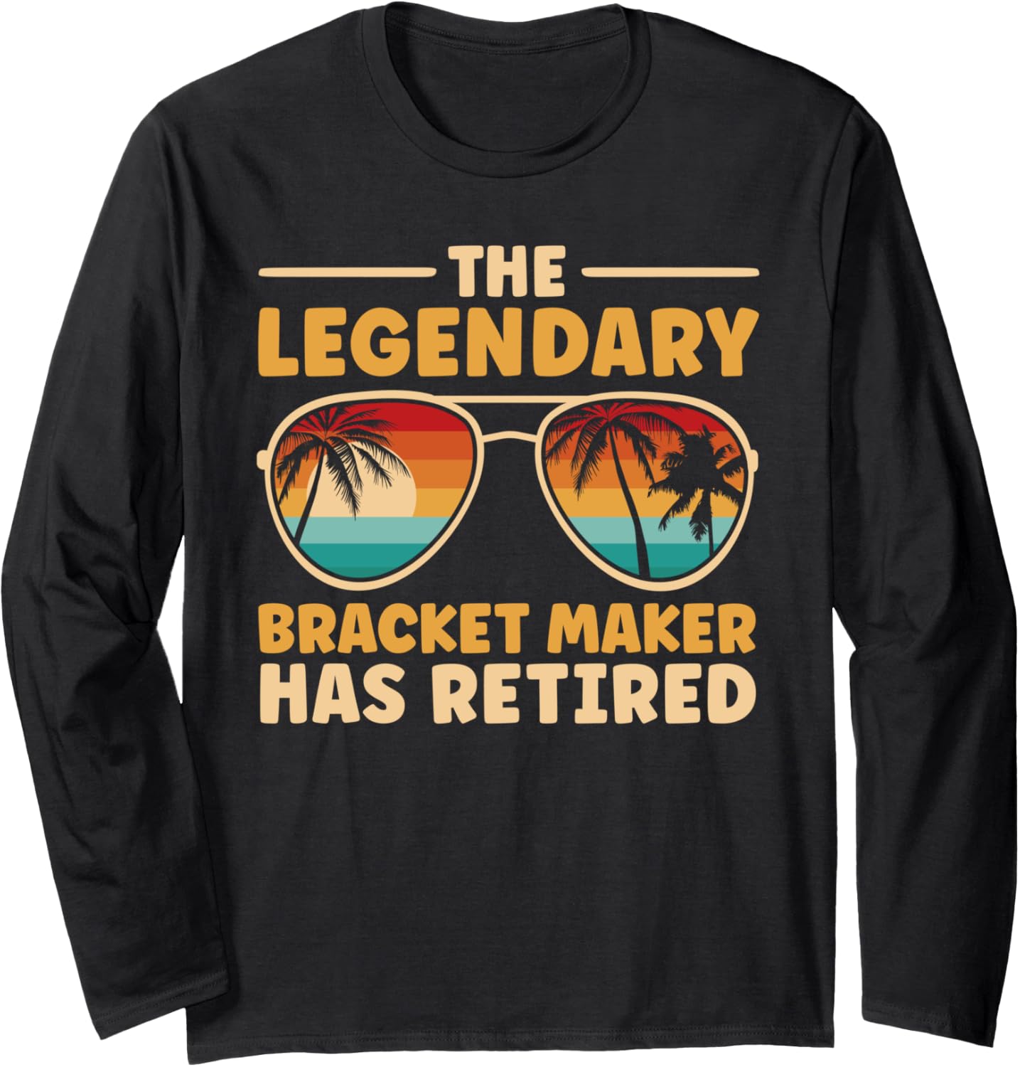 Retired Bracket Maker Retirement Long Sleeve
