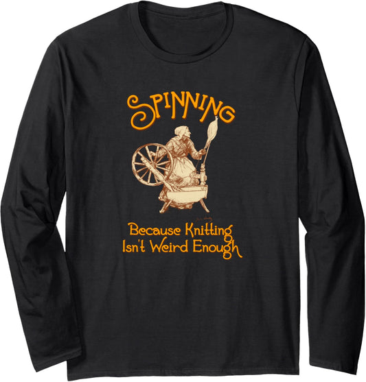 Spinning: Because Knitting Isn't Weird Enough - Funny Yarn Long Sleeve