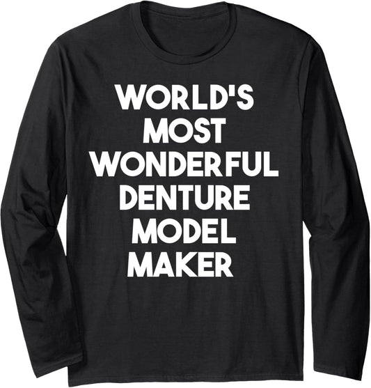 World's Most Wonderful Denture Model Maker Long Sleeve