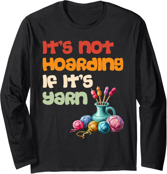 Yarn Collection IT'S NOT HOARDING IF IT'S YARN Collector Long Sleeve