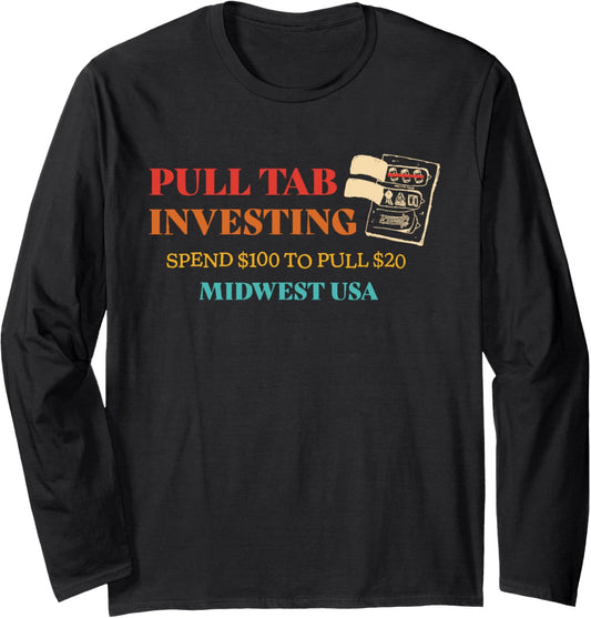 Pull Tab Investing Spend 100 To Pull 20 Midwest Usa Long Sleeve