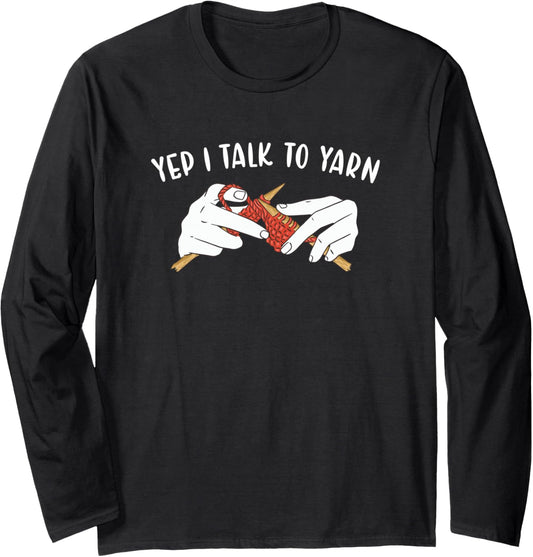 Yep I Talk to Yarn Knitting Long Sleeve