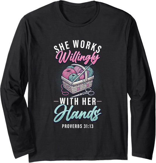 She Works Willingly With Her Hands Crocheting Yarn Knitting Long Sleeve