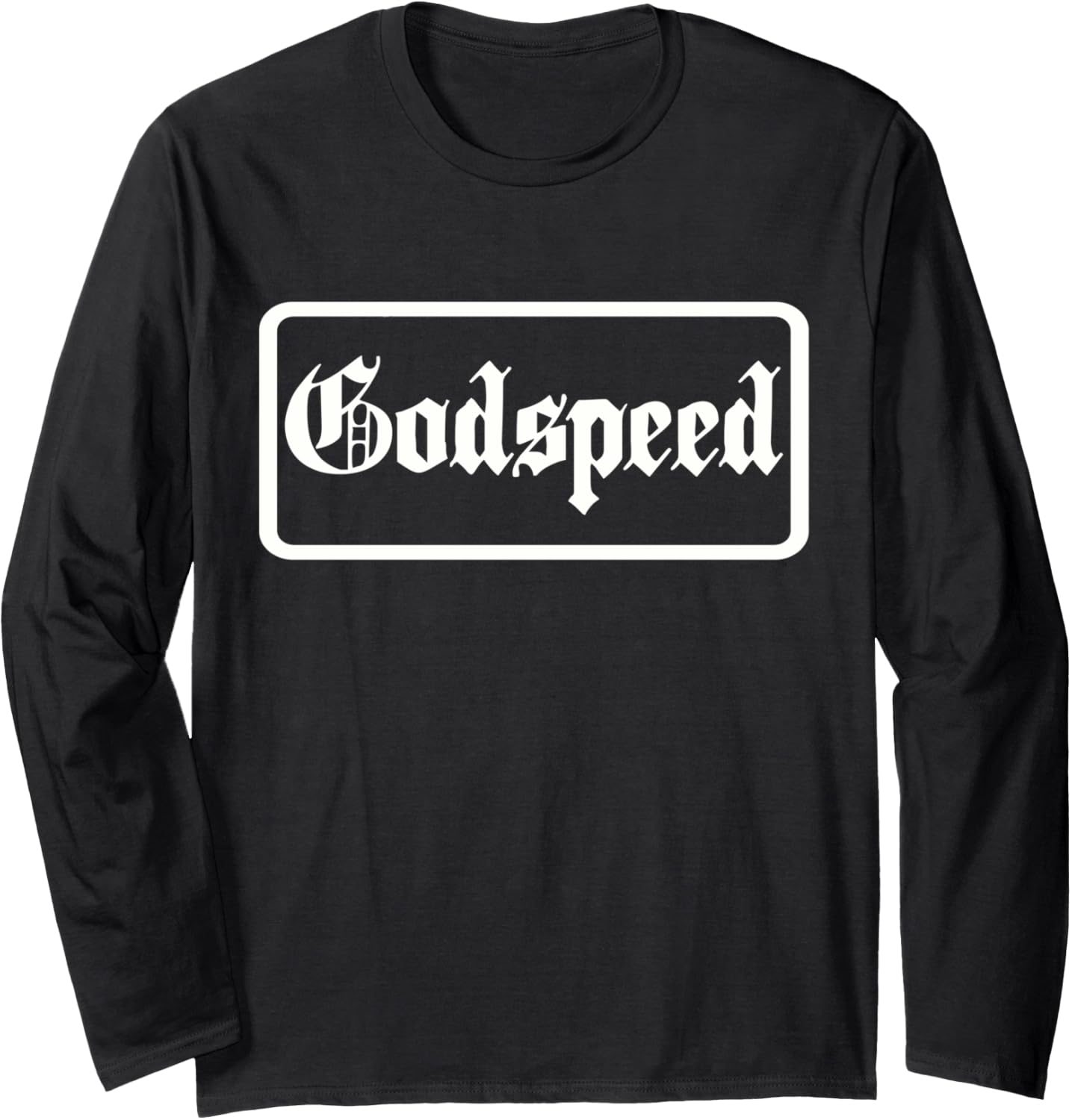GODSPEED   Inspirational Long Sleeve