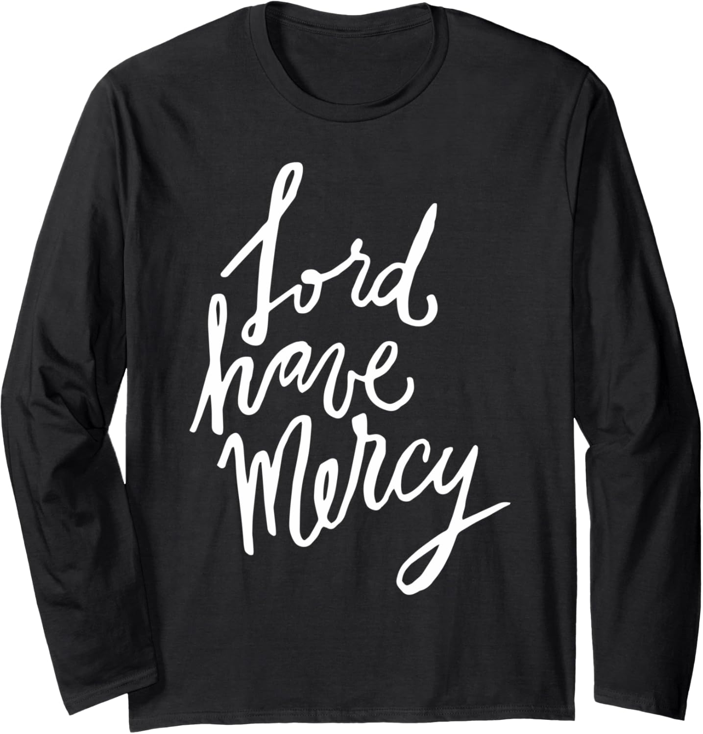 Lord Have Mercy   Christian Clothing Long Sleeve