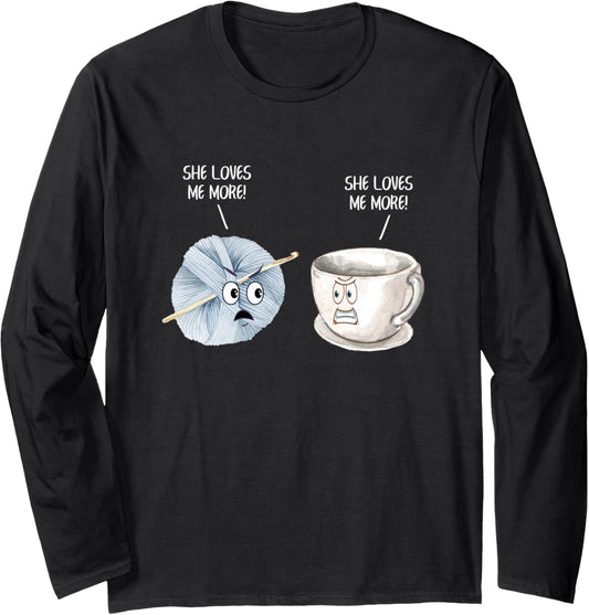 Funny Crocheting She Loves Me More Crochet Yarn and Coffee Long Sleeve