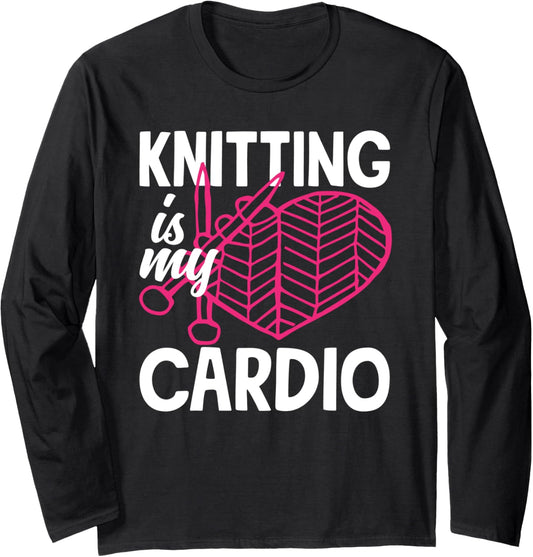 Knitting Is My Cardio Yarn Needle Knitter Hobby Knitting Long Sleeve