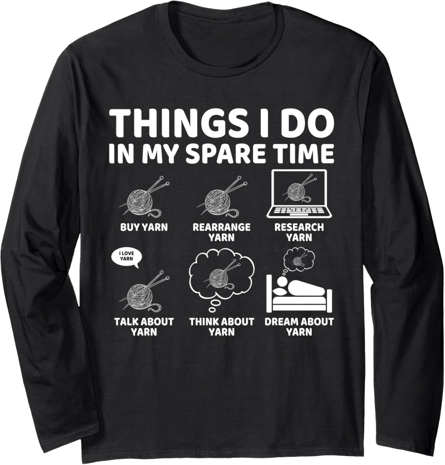 Things I Do in My Spare Time Funny Crochet Crocheting Yarn Long Sleeve