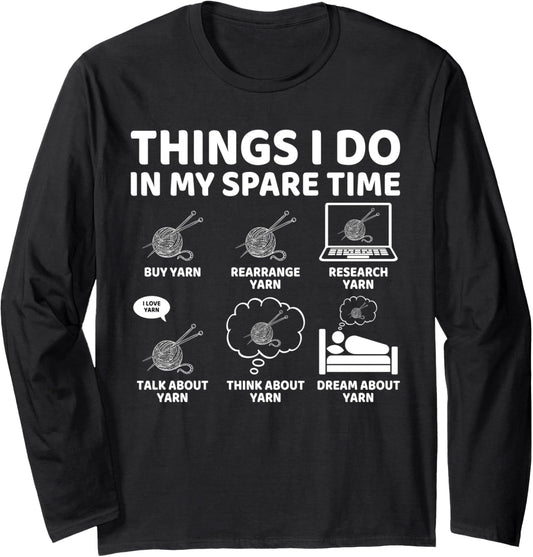 Things I Do in My Spare Time Funny Crochet Crocheting Yarn Long Sleeve