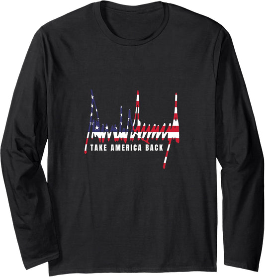 Take America Back President Signature Usa Flag 4Th Of July Long Sleeve