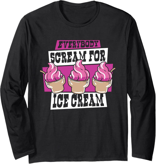Everybody Scream For Ice Cream Maker Gelato Lover Ice Cream Long Sleeve